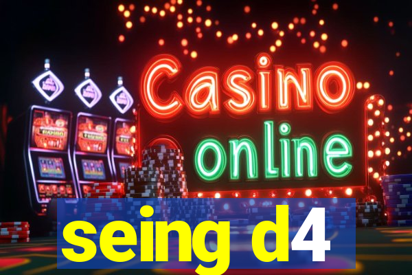 seing d4